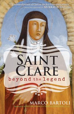 Saint Clare: Beyond the Legend - Bartoli, Marco