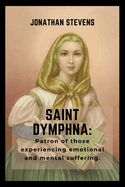 Saint Dymphna: Patron of those experiencing emotional and mental suffering