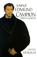 Saint Edmund Campion: Priest and Martyr