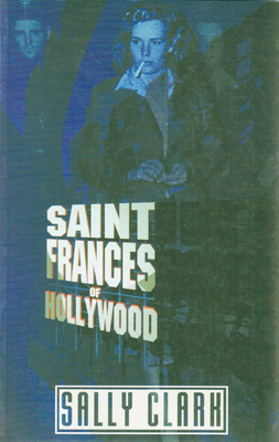 Saint Frances of Hollywood - Clark, Sally