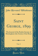 Saint George, 1899, Vol. 2: The Journal of the Ruskin Society of Birmingham (the Society of the Rose) (Classic Reprint)