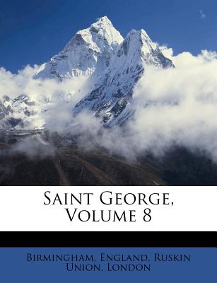 Saint George, Volume 8 - Birmingham, and England, and Union, Ruskin