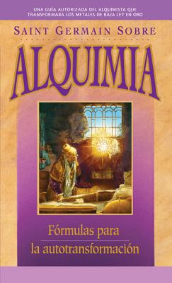 Saint Germain Sobre Alquimia: Formulas Para La Autotransformacion - Prophet, Elizabeth Clare