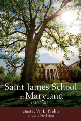 Saint James School of Maryland - Prehn, W L, and Hein, David (Foreword by)