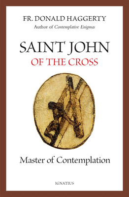 Saint John of the Cross: Master of Contemplation - Haggerty, Donald, Fr.