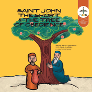 Saint John the Short & the Tree of Obedience: A book about obedience for toddlers and young children