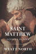 Saint Matthew: A Life of Love