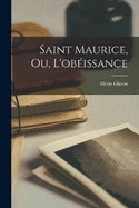 Saint Maurice, ou, L'obissance