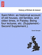 Saint Mirin; An Historical Account of Old Houses, Old Families, and Olden Times, in Paisley