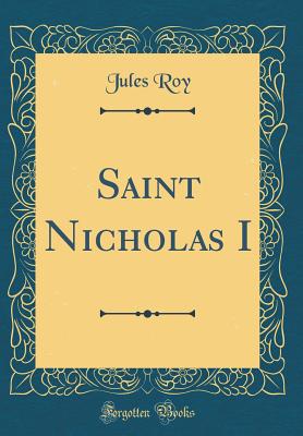 Saint Nicholas I (Classic Reprint) - Roy, Jules