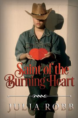 Saint of the Burning Heart - Robb, Julia