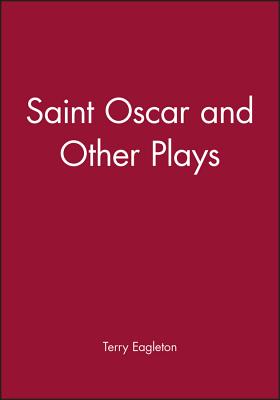 Saint Oscar and Other Plays - Eagleton, Terry