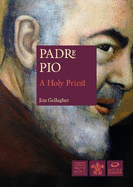 Saint Padre Pio: A Holy Priest
