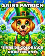 Saint Patrick Livre de Coloriage pour Enfants: Des modles de Leprechauns animaux simples et amusants pour les petits artistes