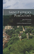 Saint Patrick's Purgatory: A Mediaeval Pilgrimage in Ireland