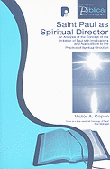 Saint Paul as Spiritual Director: An Analysis of the Imitation of Paul with Implications and Applications to the Practice of Spiritual Direction