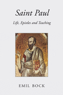 Saint Paul: Life, Epistles and Teaching