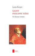 Saint Philippe Neri: Un Socrate Romain