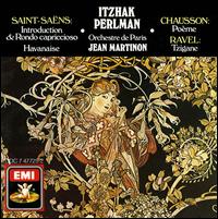Saint-Sans: Introduction & Rondo Capriccioso; Chausson: Pome; Ravel: Tzigane - Itzhak Perlman (violin); Orchestre de Paris; Jean Martinon (conductor)