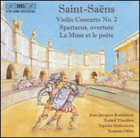 Saint-Sans: La Muse et le pote; Violin Concerto No. 2; Spartacus Overture - Jean-Jacques Kantorow (violin); Torleif Theden (cello); Tapiola Sinfonietta; Jean-Jacques Kantorow (conductor)