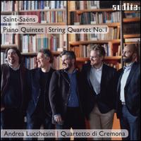 Saint-Sans: Piano Quintet; String Quartet No. 1 - Andrea Lucchesini (piano); Andrea Lumachi (double bass); Quartetto di Cremona