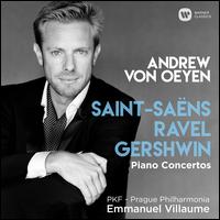 Saint-Sans, Ravel, Gershwin: Piano Concertos - Andrew von Oeyen (piano); Prague Philharmonia; Emmanuel Villaume (conductor)