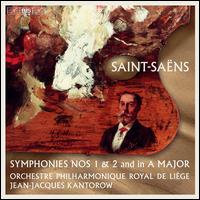 Saint-Sans: Symphonies Nos 1 & 2 and in A major - Orchestre Philharmonique Royal de Lige; Jean-Jacques Kantorow (conductor)