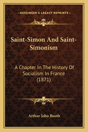 Saint-Simon And Saint-Simonism: A Chapter In The History Of Socialism In France (1871)