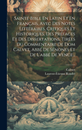 Sainte Bible En Latin Et En Fran?ais, Avec Des Notes Litt?raires, Critiques Et Historiques, Des Pr?faces Et Des Dissertations, Tir?es Du Commentaire De Dom Calvet, Abb? De S?nones Et De L'abb? De Vence...