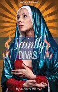 Saintly Divas: 10 Women Who Revolutionized Christianity