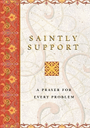 Saintly Support: A Prayer for Every Problem