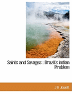 Saints and Savages: Brazil's Indian Problem