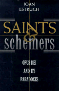 Saints and Schemers: Opus Dei and Its Paradoxes