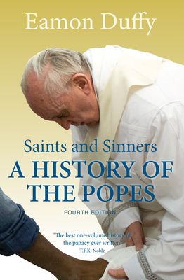 Saints and Sinners: A History of the Popes - Duffy, Eamon