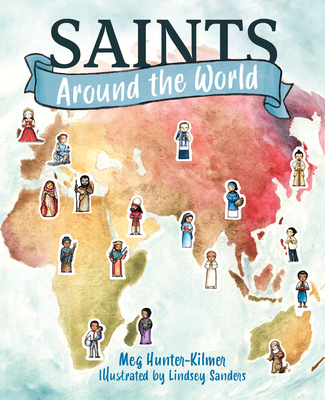 Saints Around the World - Hunter-Kilmer, Meg