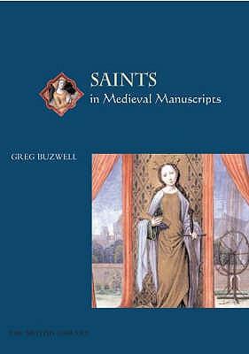 Saints in Medieval Manuscripts - Buzwell, Greg