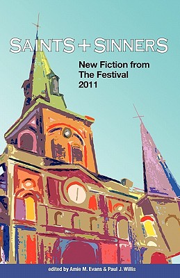 Saints & Sinners 2011: New Fiction from the Festival - Evans, Amie M (Editor), and Willis, Paul J (Editor)