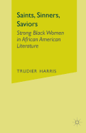Saints, Sinners, Saviors: Strong Black Women in African American Literature