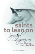 Saints to Lean on: Spiritual Companions for Illness and Disability