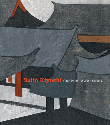 Saito Kiyoshi: Graphic Awakening - Paget, Rhiannon