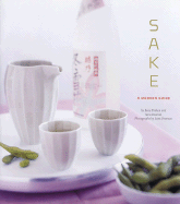 Sake: A Modern Guide - Deseran, Sara, and Timken, Beau, and Peterson, Scott (Photographer)