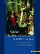 Sakrale Historienmalerei in St. Peter in ROM: Faktizitat Und Fiktionalitat in Der Altarbildausstattung Unter Papst Urban VIII. (1623-1644)