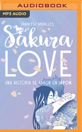 Sakura Love (Spanish Edition): Una Historia de Amor En Japn