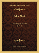 Sakya-Muni: The Story Of Buddha (1887)