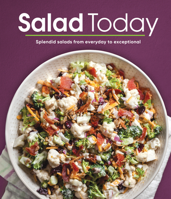 Salad Today: Splendid Salads from Everyday to Exceptional - Publications International Ltd