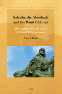 Saladin, the Almohads and the Ban  Gh niya: The Contest for North Africa (12th and 13th Centuries)