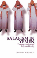 Salafism in Yemen: Transnationalism and Religious Identity - Bonnefoy, Laurent