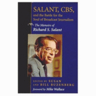 Salant, CBS, and the Battle for the Soul of Broadcast Journalism: The Memoirs of Richard S. Salant