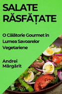 Salate Rasfatate: O Calatorie Gourmet n Lumea Savoarelor Vegetariene