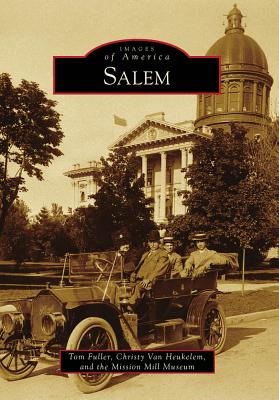 Salem - Fuller, Tom, and Van Heukelem, Christy, and Mission Mill Museum